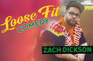 Loose Fit Comedy with Zach Dickson