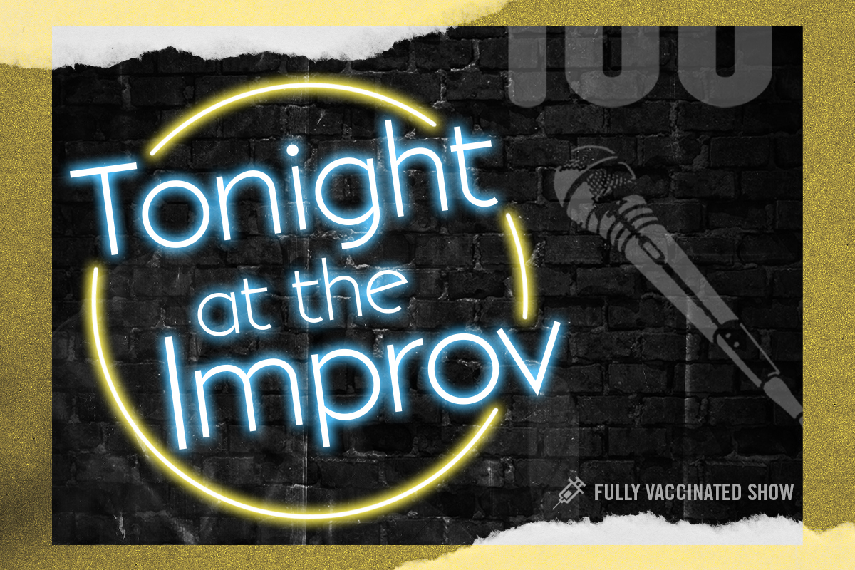 Tonight at the Improv ft. Jay Mohr, Kirk Fox, Adam Ray, Zainab Johnson, Francisco Ramos, Logan Guntzelman, Gary Cannon and more TBA!