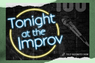 Tonight at the Improv ft. Avery+Scout, Darren Carter, Justine Marino, Jamar Neighbors, Josh Adam Meyers, Craig Conant, Jackie Gold, Mat Edgar and more TBA!