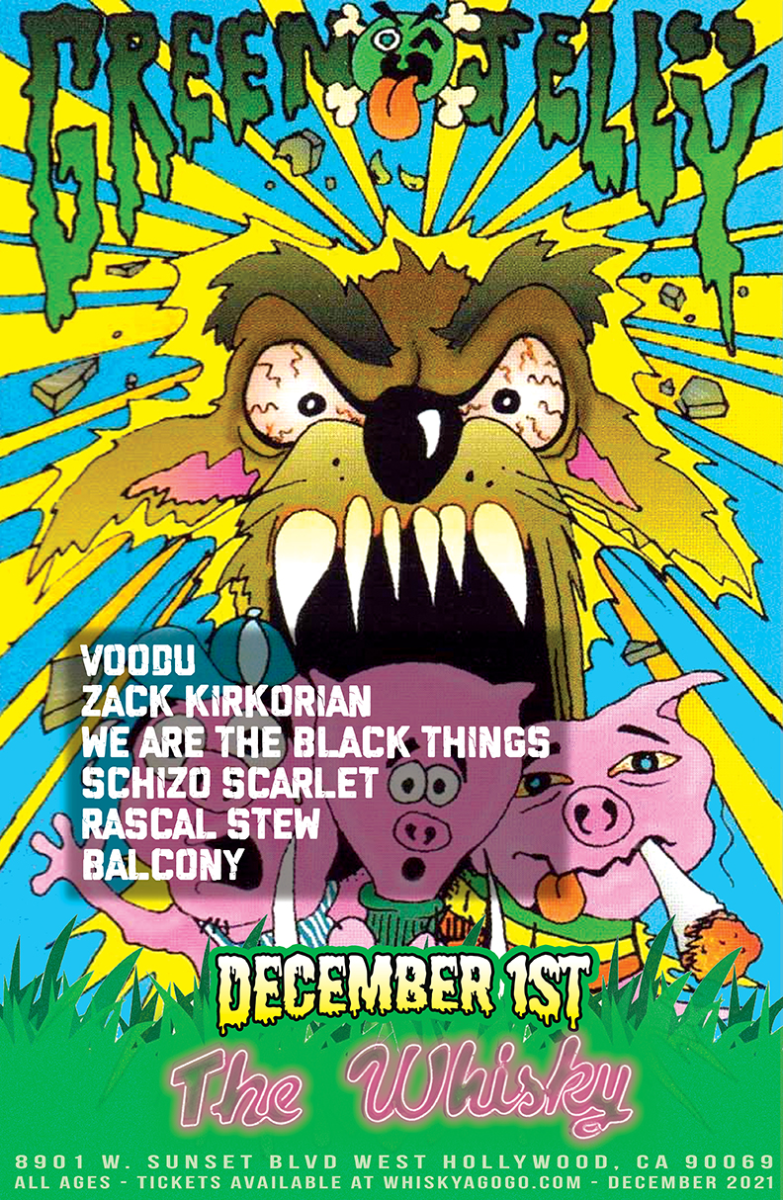 Green Jelly, Voodu, Zack Kirkorian, We Are The Black Things, Schizo Scarlet, Rascal Stew, Balcony