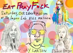 Eat Pray F*ck ft. Fielding Edlow, Jodi Miller, Jay Larson, Eleanor Kerrigan, Andre Kelley!