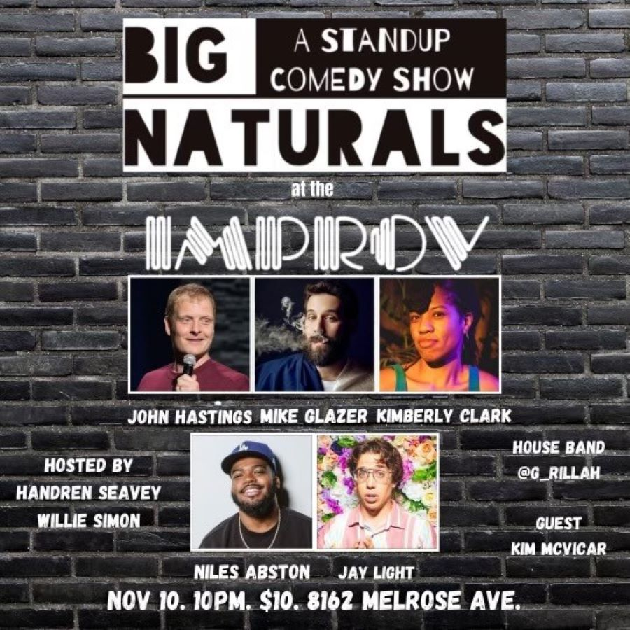 Big Naturals ft. Handren Seavey, Willie Simon, John Hastings, Mike Glazer, Kimberly Clark, Niles Abston, Jay Light, Kim McVicar!