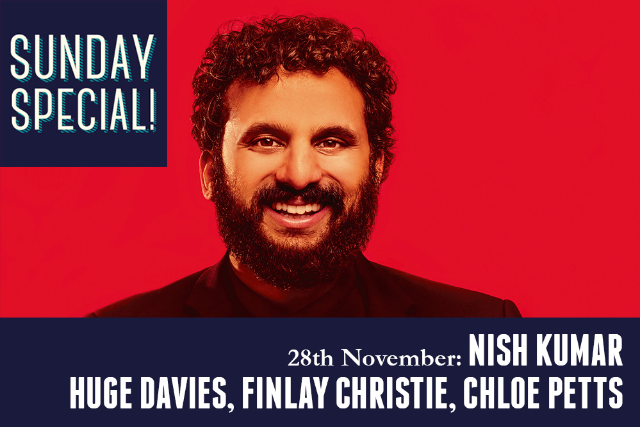 Sunday Special: Nish Kumar, Huge Davies, Chloe Petts Sun 28 Nov