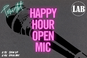 Happy Hour Open Mic (Masks and Proof of Full Vaccination Mandatory)