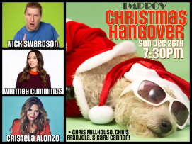 Christmas Hangover ft. Whitney Cummings, Nick Swardson, Chris Franjola, Gary Cannon, Chris Millhouse, Cristela Alonzo and more TBA!