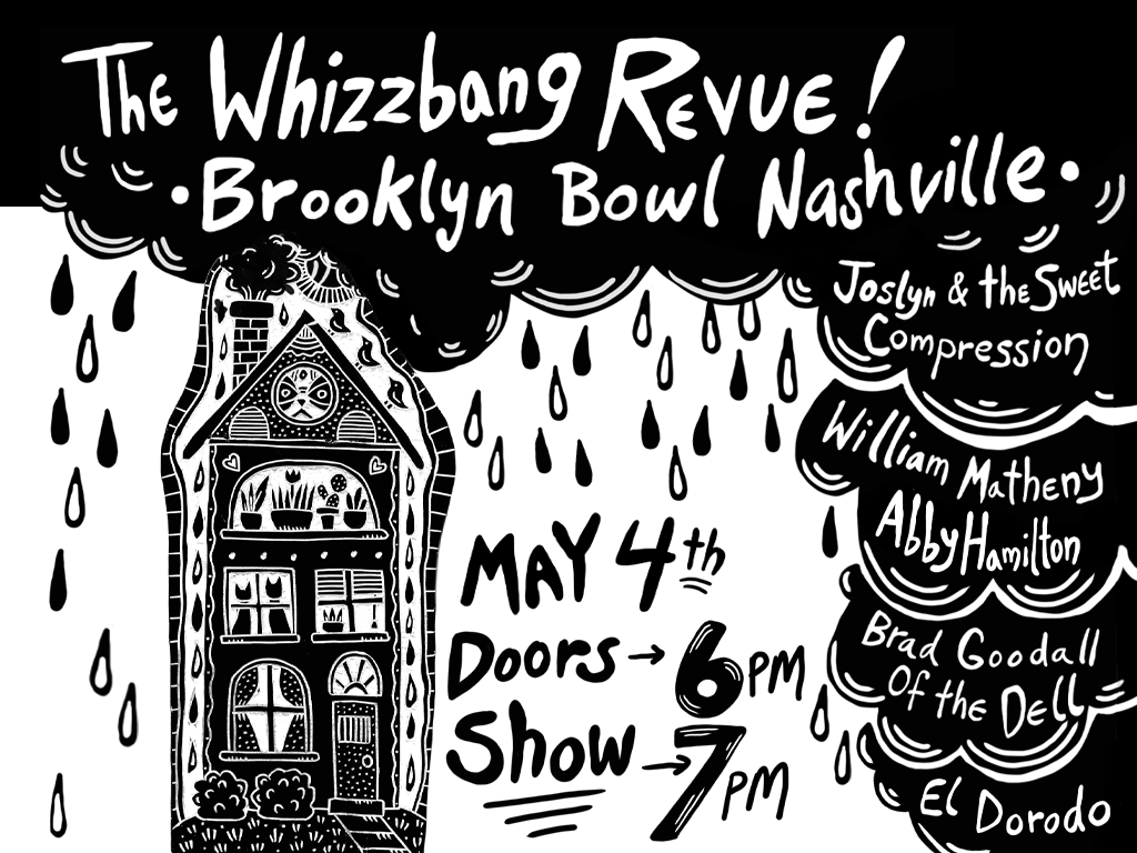 Whizzbang Revue ft. Joslyn & The Sweet Compression, William Matheny, Abby Hamilton, Brad Goodall, Of The Dell, El Dorodo