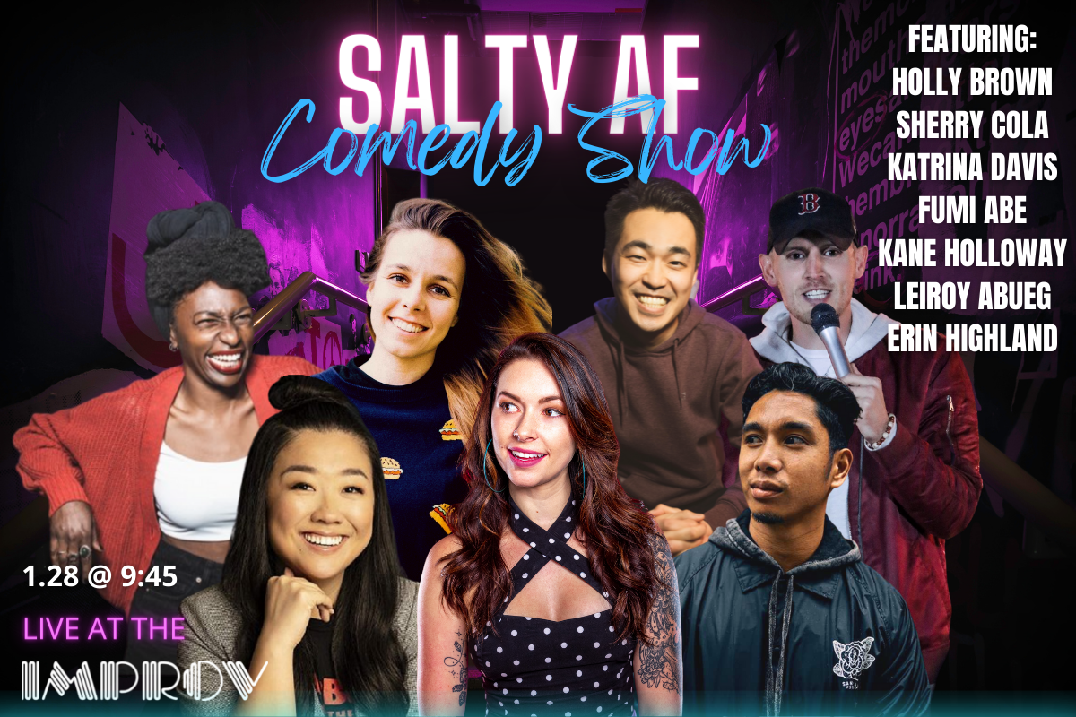 Salty AF ft. Holly Anabel Brown, Sarah Tiana, Katrina Davis, Kane Holloway, Fumi Abe, Leiroy Abueg, Erin Highland!