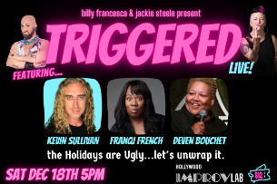 Triggered Live! Holiday Edition ft. Jackie Steele, Billy Francesca, Kevin Sullivan, Franqi French, Deven Bouchet!