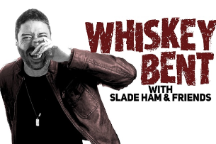 Whiskey Bent w/ Slade Ham & Friends