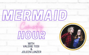 Mermaid Comedy Hour ft. Valerie Tosi, Joleen Lunzer, Jill Kimmel, Ketra Long, Bailey Norton, Christine Medrano, Heather Turman, Nori Reed!