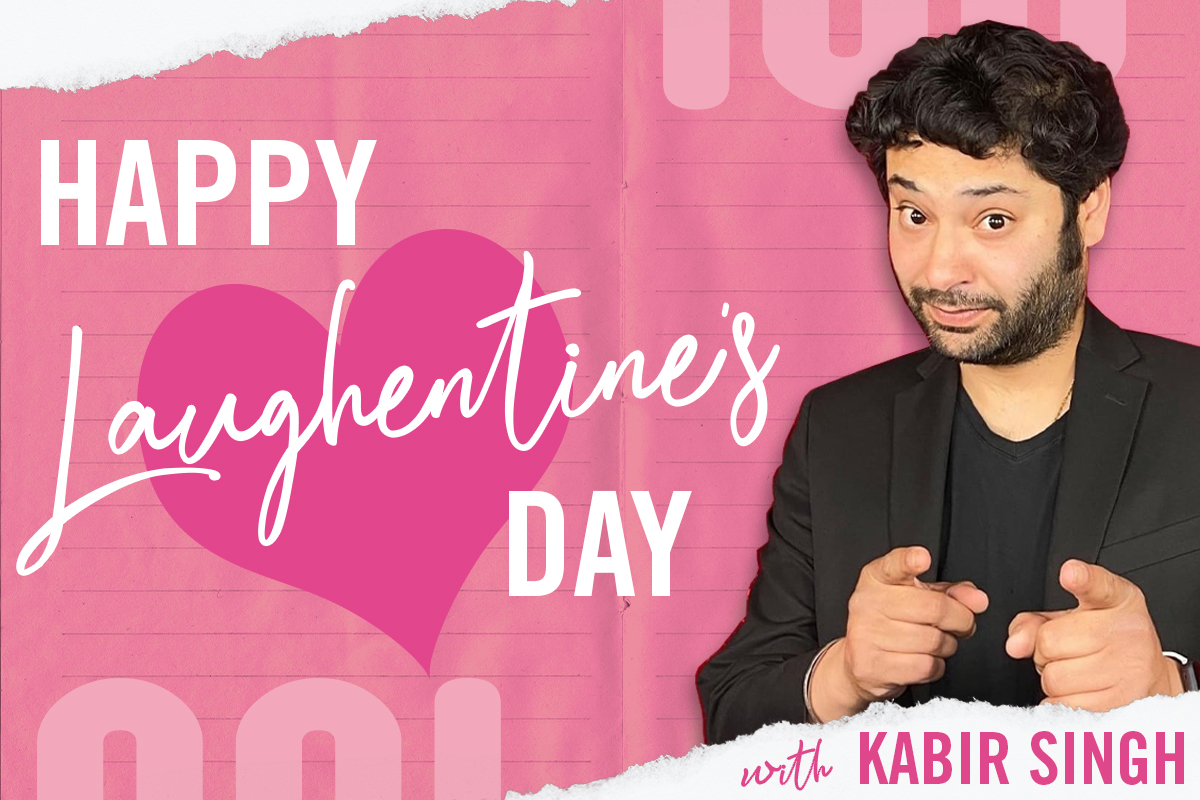 Laughentine’s Day with Kabir Singh