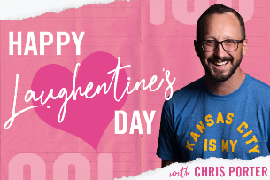 Laughentine's Day with Chris Porter
