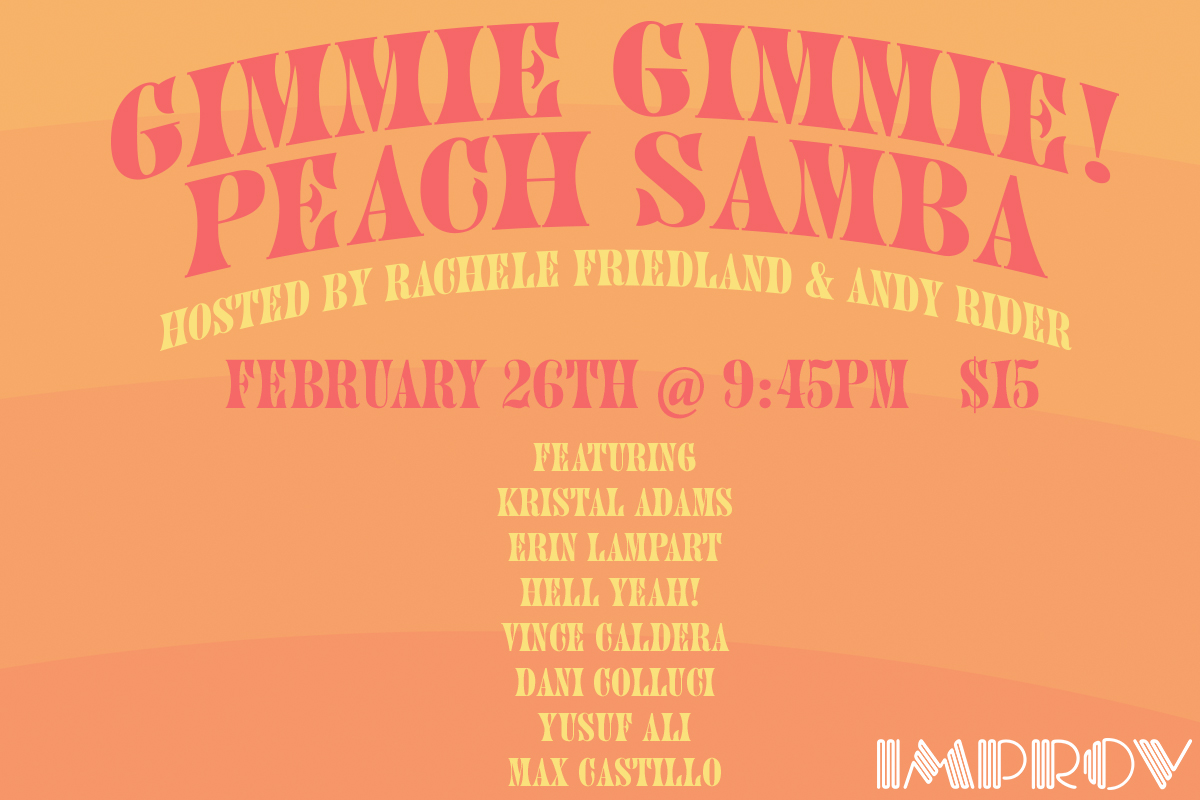 Gimmie Gimmie Peach Samba ft. Rachele Friedland, Andy Rider, Max Castillo, Dani Collucci, Yusuf Ali, Vince Caldera, Erin Lampart, Kristal Adams, Amber Preston, and Improv Team 'Hell Yeah'!