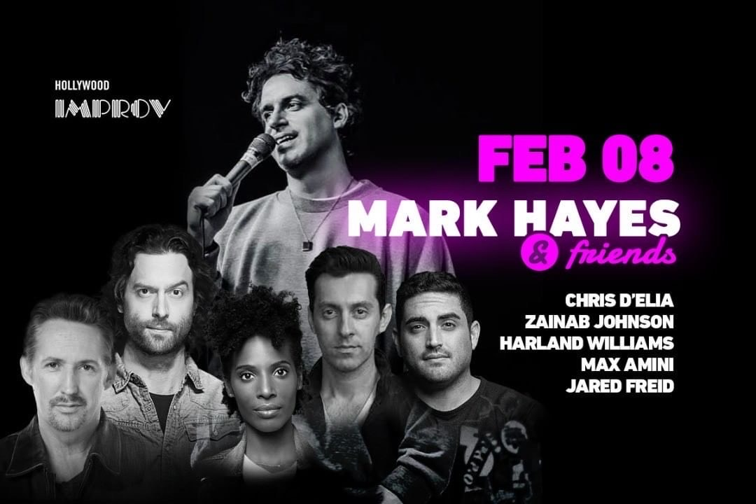 Mark Hayes & Friends ft. Chris D'Elia, Harland Williams, Zainab Johnson, Jared Freid, Max Amini and more TBA!