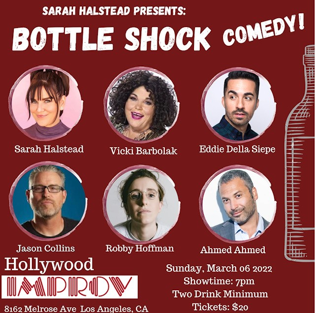 Bottle Shock Comedy ft. Sarah J. Halstead, Robby Hoffman, Jason Collings, Eddie Della Siepe, Ahmed Ahmed, Sergio Novoa,  Vicki Barbolack!