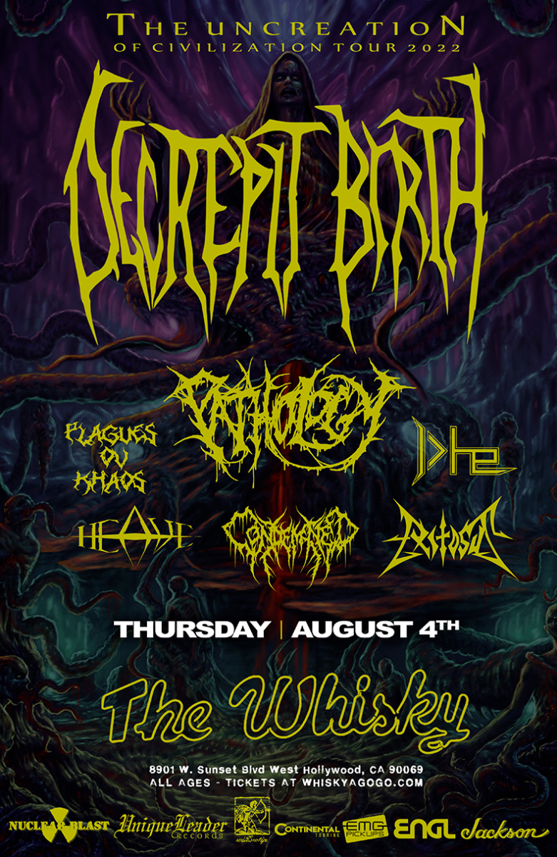 Decrepit Birth, Pathology , Condemned, I Greater Than He, Plagues Ov Khaos, Heave, Exitosus