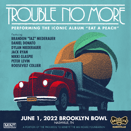 More Info for Trouble No More - Performing The Iconic Album "Eat A Peach" ft. Brandon "Taz" Niederauer, Daniel Donato, Dylan Niederauer, Jack Ryan, Nikki Glaspie, Peter Levin and Roosevelt Collier