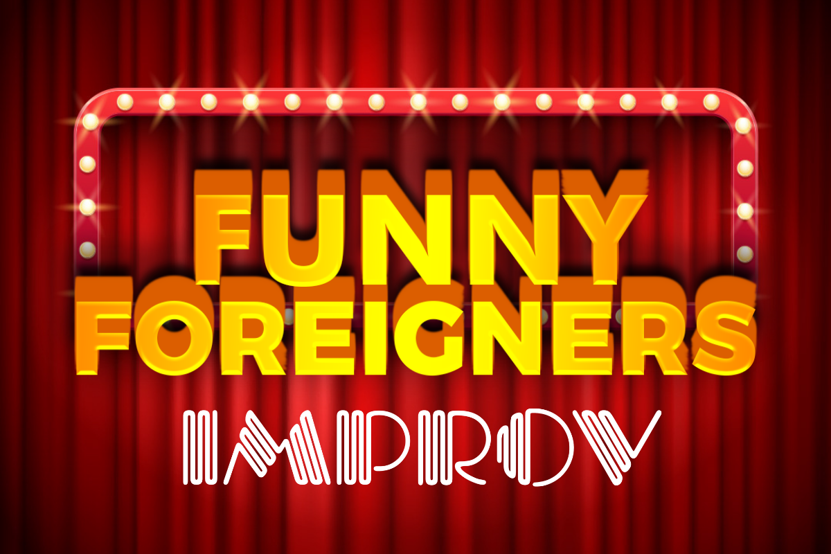Funny Foreigners ft. Kira Soltanovich, Laurie Kilmartin, Nicky Paris, Paul Elia, Kristina Pandis, Sergio Novoa, Pauline Yasuda and more!