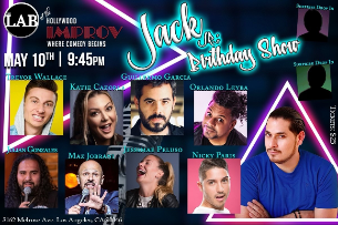 Jack Jr: Birthday Show ft. Maz Jobrani, Jessimae Peluso, Orlando Leyba, Nicky Paris, Chris D'Elia, Alfred Robles, Guillermo Garcia, Katie Cazorla, Julian Gonzalez and SURPRISE DROP IN!
