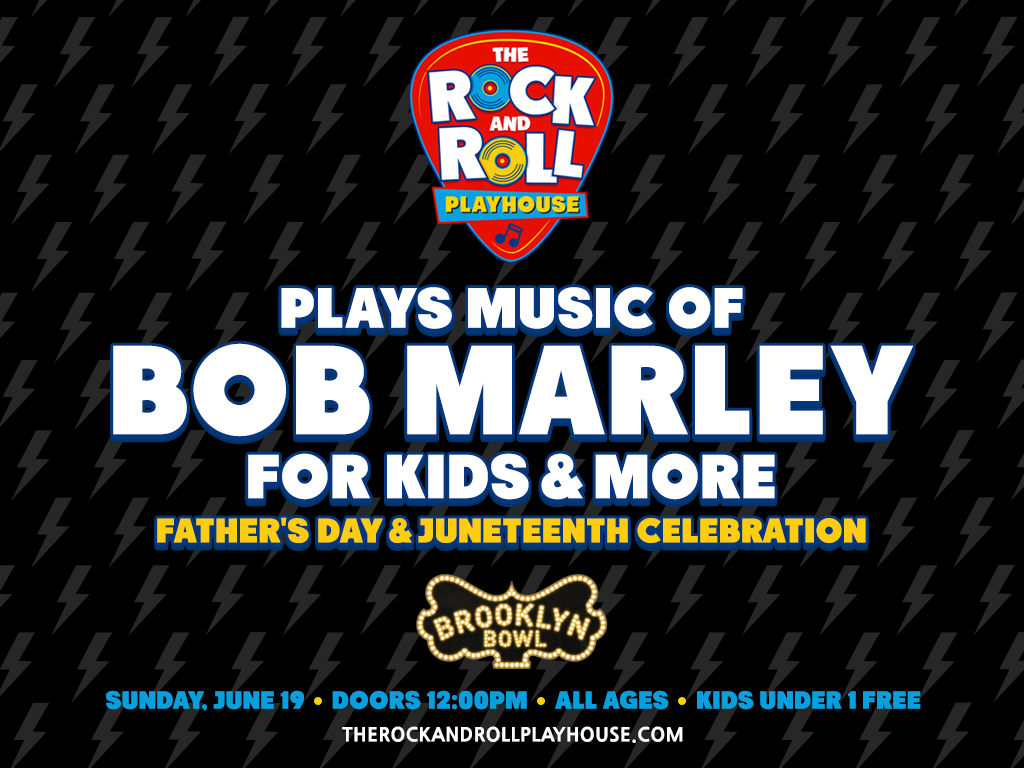The Rock and Roll Playhouse plays the Music of Bob Marley for Kids + More Father's Day & Juneteenth Celebration