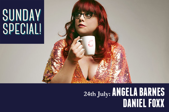 Sunday Special: Angela Barnes, Daniel Foxx Sun 24 Jul
