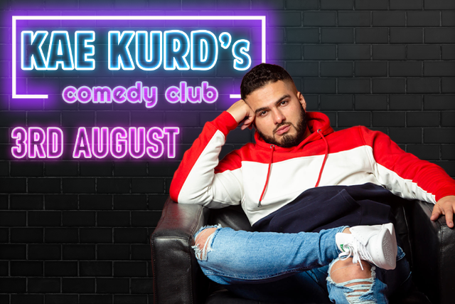 Kae Kurds Comedy Club Wed 03 Aug