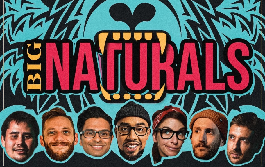 Big Naturals ft. Asif Ali, Jesus Trejo, Nicole Aimee Schreiber, Johnny Mitchell, Handren Seavey, Willie Simon, Michael Evans!