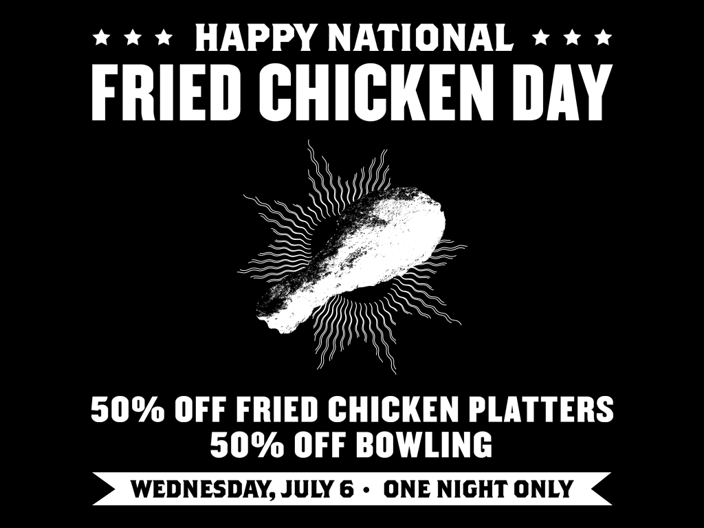 Happy National Fried Chicken Day - Open for Bowling!