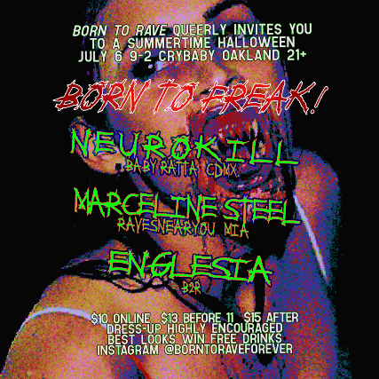 Born to Freak w/ Neurokill, Marceline Steel & Englesia