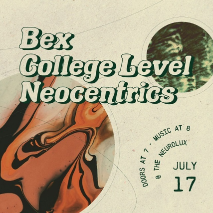 Bex, College Level , Neocentrics at Neurolux Lounge