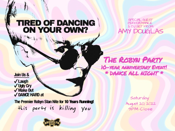 More Info for The Robyn Party: 10th Anniversary All Night Party with special guest Amy Douglas!