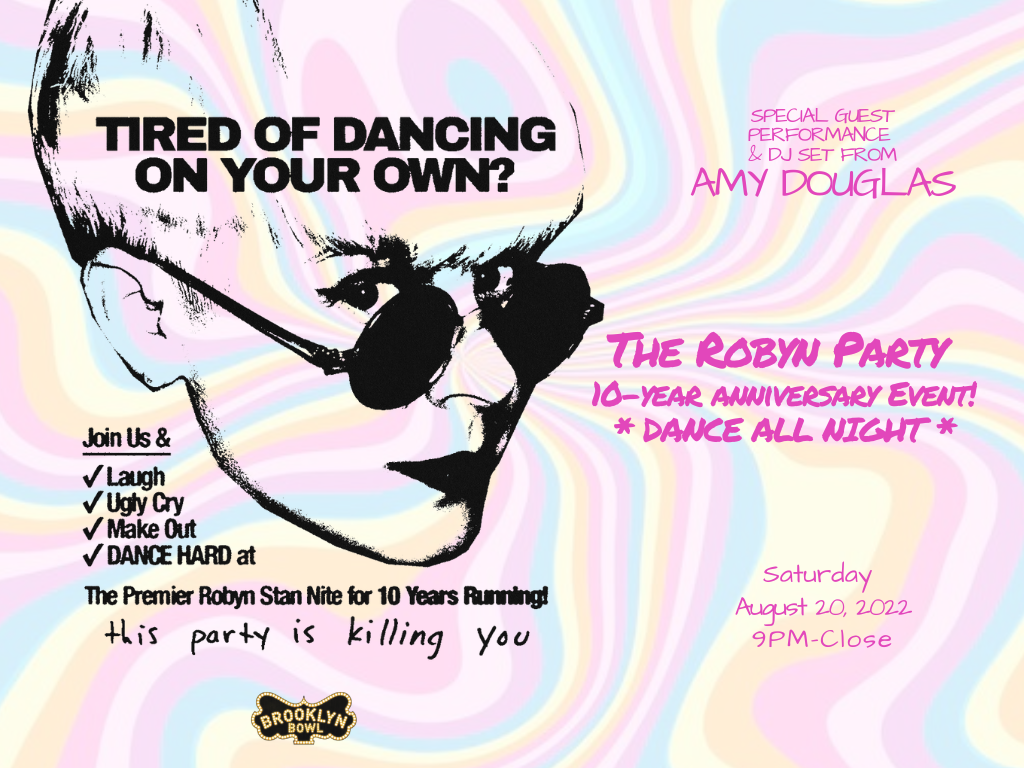 The Robyn Party: 10th Anniversary All Night Party with special guest Amy Douglas!