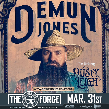 Demun Jones, Dusty Leigh at The Forge - Joliet, IL 60432