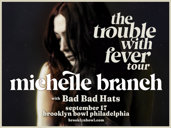 More Info for Michelle Branch - The Trouble With Fever Tour