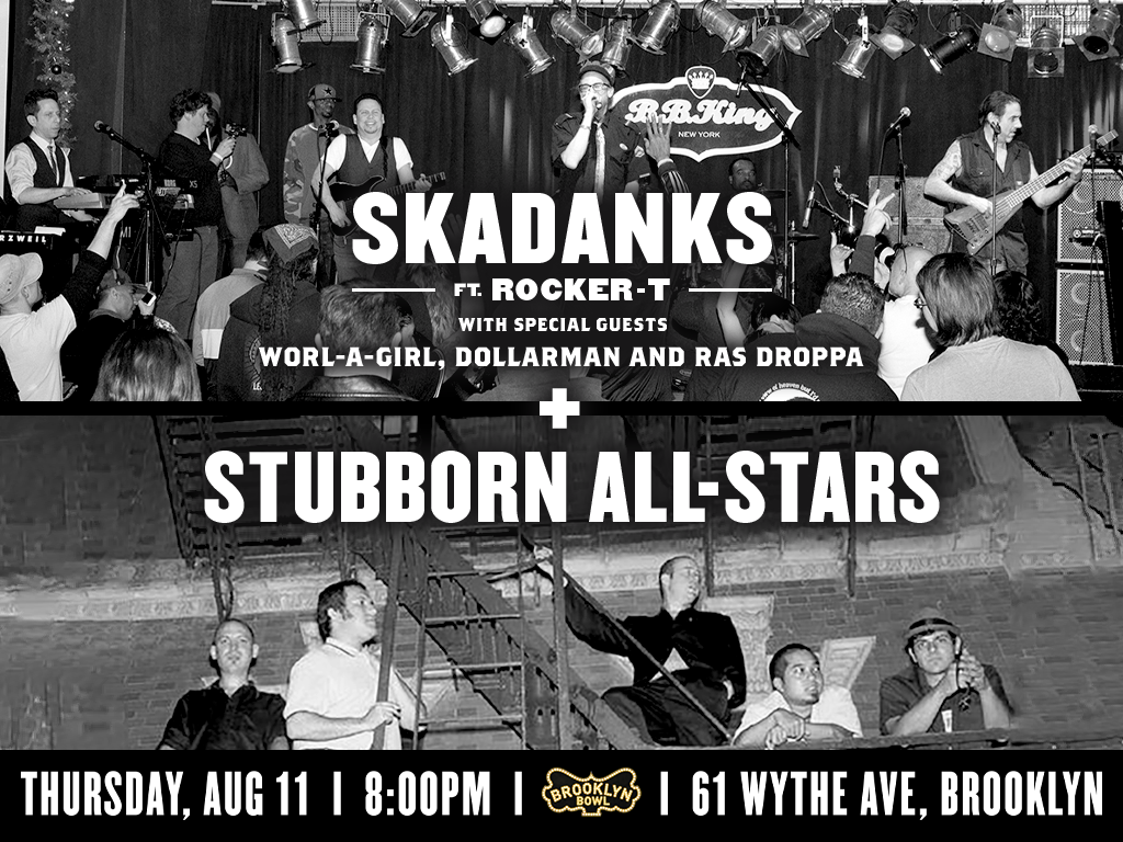 Stubborn All-Stars + Skadanks ft. Rocker-T with special guests Worl-A-Girl, Dollarman and Ras Droppa