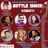 Bottle Shock Comedy ft. Sarah J Halstead, John Fugelsang, Erik Griffin, Candice Thompson, Rich Chassler, Felicia Michaels, Justin Wade, Mary Huth, Kate R. Canter!