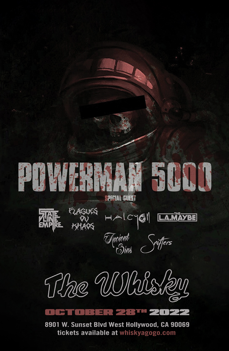 Powerman 5000, STATE LINE EMPIRE, Plagues Ov Khaos, Snifters, Halcyon, The L.A. Maybe, Ancient Sins