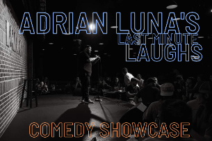 Adrian Luna's Last Minute Laughs: Comedy Showcase