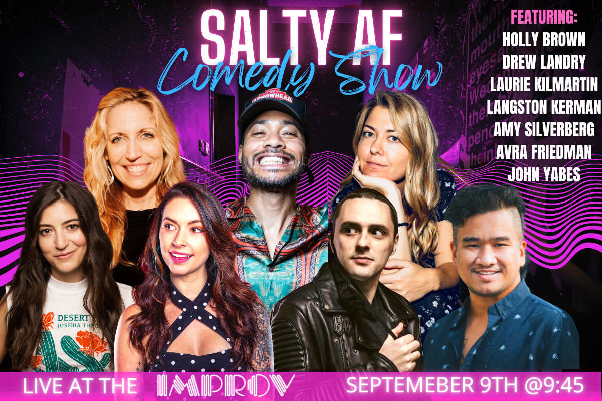 Salty AF ft. Holly Anabel Brown, Drew Landry, Laurie Kilmartin, Asif Ali, Amy Silverberg, Avra Friedman, John Yabes!