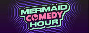 Mermaid Comedy Hour ft. Joleen Lunzer, Jackie Kashian, Amber Preston, Amber Autry, Angie Stocker, Nicole Blaine, Alice Wetterlund, Monique Moreau!