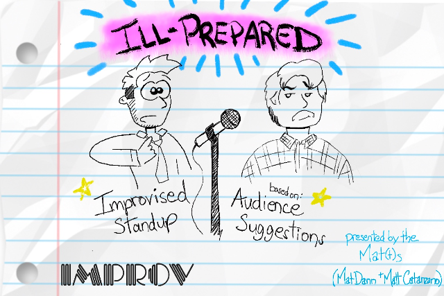 Ill-Prepared ft. Rachel Wolfson, Ryan Opton, Macey Isaacs, Francesca Fiorentini, Alan Henderson, Mat Dann, Matt Catanzano and more TBA!