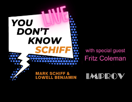 You Don't Know Schiff Live with Fritz Coleman, Cathy Heller, Mark Schiff, Lowell Benjamin!