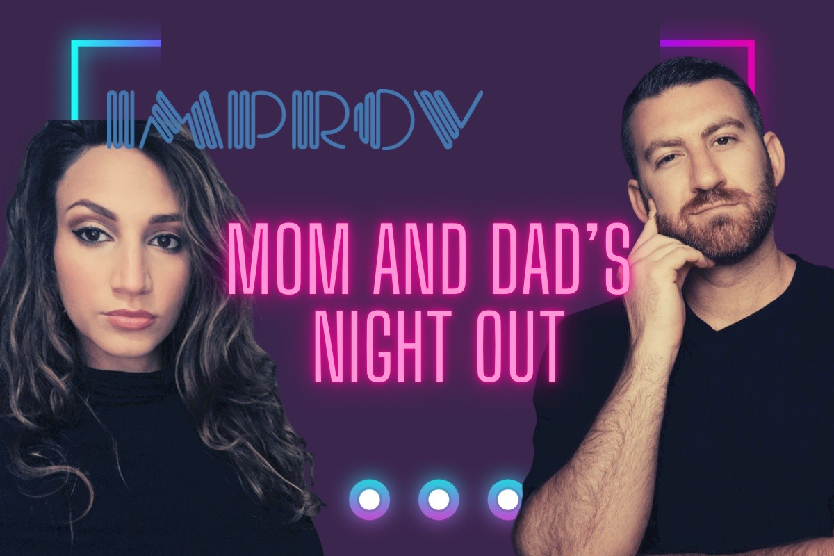 Mom & Dad's Night Out ft. Ester Steinberg, Noah Gardenswartz and more TBA!