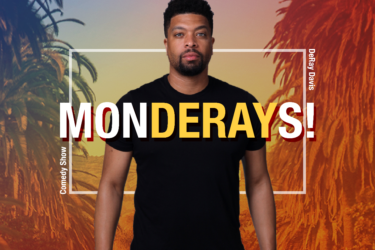 Improv Presents: MONDERAYS with Deray Davis, Lewis Belt, Dauood Naimyar,  Malik, Memphis Will, Trey Elliot, Heather Jay & more! at Hollywood Improv  (12580815)