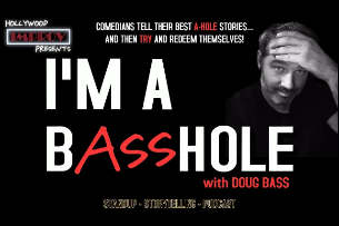 I'm A BassHole with Doug Bass, Rocky Roberts, Jeff Epstein, EL Smith, Jen Liv, Jay Shore, Brittany Ross, Joey Medina, Lachlan Patterson, Rachel Dee, Dr. Weiner, Rob DaRocha and more TBA!