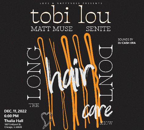 Love & Nappyness Presents: The Long Hair Don't Care Show featuring tobi lou, Matt Muse, Senite