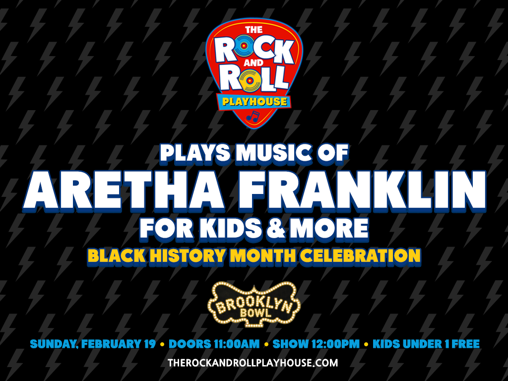 The Rock and Roll Playhouse plays the Music of Aretha Franklin for Kids + More: Black History Month Celebration