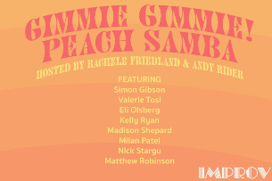 Gimmie Gimmie Peach Samba ft. Andy Rider, Rachele Friedland, Simon Gibson, Valerie Tosi, Eli Olsberg, Kelly Ryan, Madison Shepard, Milan Patel, Nick Stargu, Matthew Robinson and more TBA!