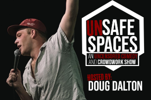 UN-Safe Spaces! “An UNCENSORED Comedy and Crowdwork Show”
