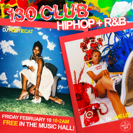 130 CLUB: HIP HOP + R&B W/ DJS JME LEE + POOTIECAT